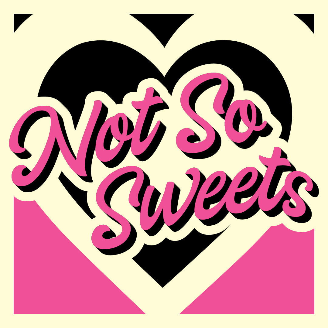 Not So Sweets